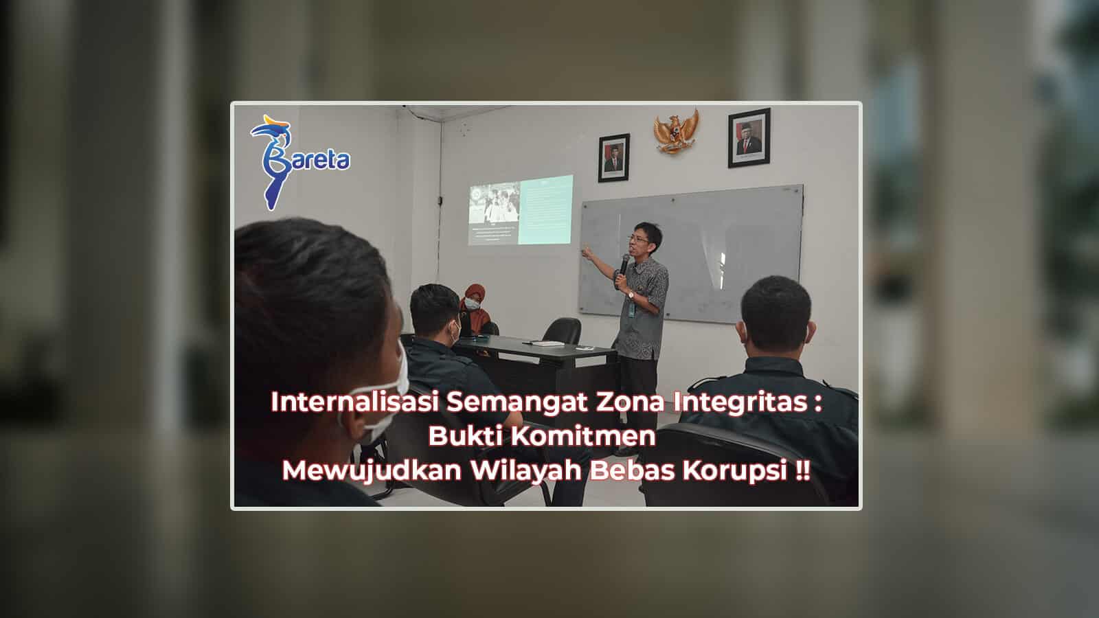 Internalisasi Semangat Zona Integritas : Bukti Komitmen Wujudkan Wilayah Bebas Korupsi !! Internalisasi Semangat Zona Integritas : Bukti Komitmen Wujudkan Wilayah Bebas Korupsi !!