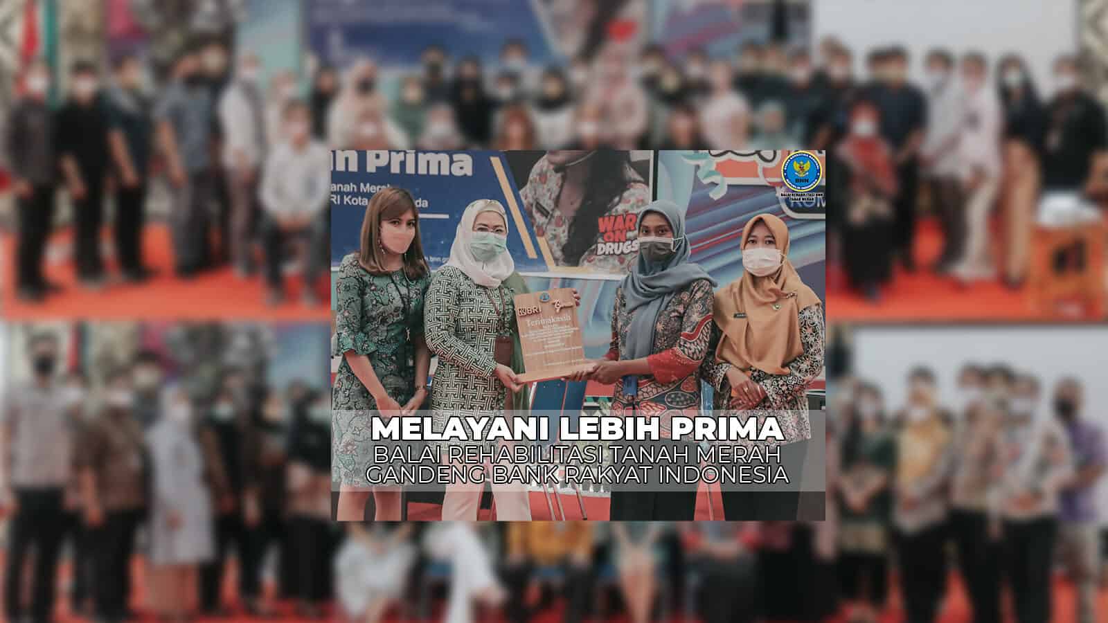MELAYANI LEBIH PRIMA, BALAI REHABILITASI TANAH MERAH GANDENG BANK RAKYAT INDONESIA MELAYANI LEBIH PRIMA, BALAI REHABILITASI TANAH MERAH GANDENG BANK RAKYAT INDONESIA